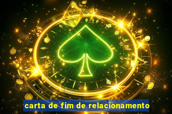 carta de fim de relacionamento